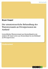 Die umsatzsteuerliche Behandlung des Warenversands an Privatpersonen im Ausland