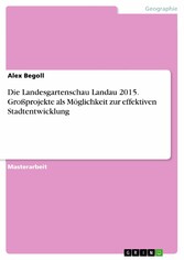 Die Landesgartenschau Landau 2015. Großprojekte als Möglichkeit zur effektiven Stadtentwicklung