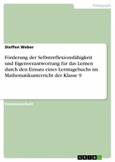 Förderung der Selbstreflexionsfähigkeit und Eigenverantwortung  für das Lernen durch den Einsatz eines Lerntagebuchs im Mathematikunterricht der Klasse 9