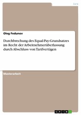 Durchbrechung des Equal-Pay-Grundsatzes im Recht der Arbeitnehmerüberlassung durch Abschluss von Tarifvertägen