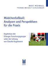 Mädchenfußball: Analysen und Perspektiven für die Praxis