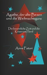 Agathe, der alte Besen und die Weihnachtsgans