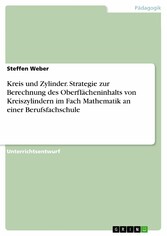 Kreis und Zylinder. Strategie zur Berechnung des Oberflächeninhalts von Kreiszylindern im Fach Mathematik an einer Berufsfachschule