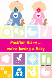 Pacifier Alarm...we&apos;re having a Baby