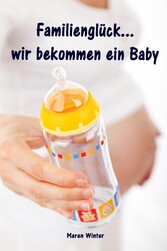 Familienglück...wir bekommen ein Baby