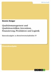 Qualitätsmanagement und Qualitätszertifikat, Investition, Finanzierung, Produktion und Logistik