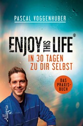 Enjoy this Life - In 30 Tagen zu dir selbst