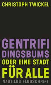 GENTRIFIDINGSBUMS Oder eine Stadt für alle