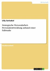 Strategische Personalarbeit. Personalentwicklung anhand einer Fallstudie