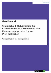 Vereinfachte DRG-Kalkulation für Krankenhäuser nach Kostenstellen- und Kostenartengruppen analog der INEK-Kalkulation