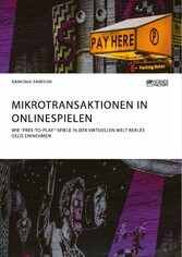 Mikrotransaktionen in Onlinespielen. Wie 'Free-to-Play'-Spiele in der virtuellen Welt reales Geld einnehmen