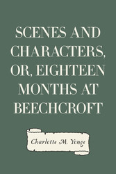 Scenes and Characters, or, Eighteen Months at Beechcroft