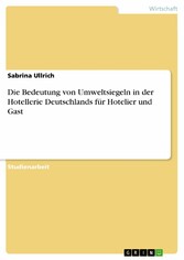 Die Bedeutung von Umweltsiegeln in der Hotellerie Deutschlands für Hotelier und Gast