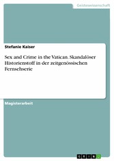 Sex and Crime in the Vatican. Skandalöser Historienstoff in der zeitgenössischen Fernsehserie