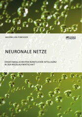 Neuronale Netze. Einsatzmöglichkeiten künstlicher Intelligenz in der Kreislaufwirtschaft