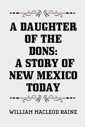 A Daughter of the Dons: A Story of New Mexico Today