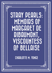 Stray Pearls: Memoirs of Margaret De Ribaumont, Viscountess of Bellaise