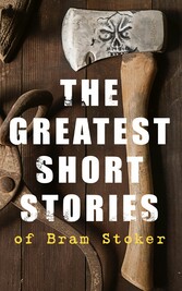 The Greatest Short Stories of Bram Stoker