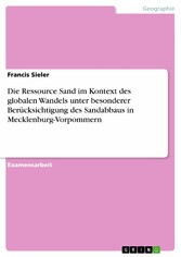 Die Ressource Sand im Kontext des globalen Wandels unter besonderer Berücksichtigung des Sandabbaus in Mecklenburg-Vorpommern