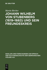 Johann Wilhelm von Stubenberg (1619-1663) und sein Freundeskreis