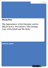 The Appearance of the Fantastic and its Effects in R.L. Stevenson's 'The Strange Case of Dr. Jekyll and Mr. Hyde'