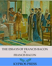 The Essays of Francis Bacon