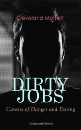 DIRTY JOBS: Careers of Danger and Daring (Illustrated Edition)