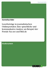 Leserbeiträge in journalistischen Onlineportalen. Eine sprachliche und kommunkative Analyse am Beispiel der Portale Faz.net und Bild.de