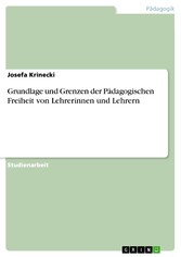 Grundlage und Grenzen der Pädagogischen Freiheit von Lehrerinnen und Lehrern