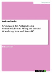 Grundlagen der Plattentektonik. Grabenbrüche und Rifting am Beispiel Oberrheingraben und Kenia-Rift