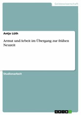 Armut und Arbeit im Übergang zur frühen Neuzeit