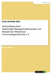 Entwicklung eines Stakeholder-Managementkonzeptes am Beispiel der Münchener Universitätsgesellschaft e.V.