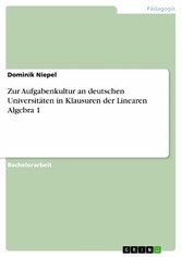 Zur Aufgabenkultur an deutschen Universitäten in Klausuren der Linearen Algebra 1