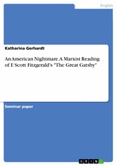 An American Nightmare. A Marxist Reading of F. Scott Fitzgerald's 'The Great Gatsby'