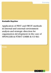 Application of PEST and SWOT methods in internal and external environment analysis and strategic direction for organization development in the case of SPENGLER & FÜRST GMBH & CO KG