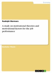 A study on motivational theories and motivational factors for the job performance