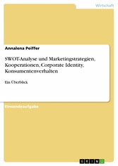 SWOT-Analyse und Marketingstrategien, Kooperationen, Corporate Identity, Konsumentenverhalten