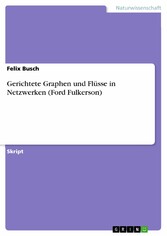 Gerichtete Graphen und Flüsse in Netzwerken (Ford Fulkerson)