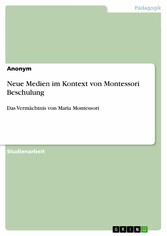 Neue Medien im Kontext von Montessori Beschulung