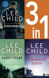 Jack Reacher Band 1-3: - Größenwahn / Ausgeliefert / Sein wahres Gesicht