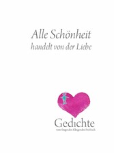 Alle Schönheit handelt von der Liebe