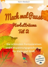 Mach mal Pause - Herbstträume Teil 2