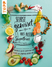 Selbst gemixt - alles außer Smoothies