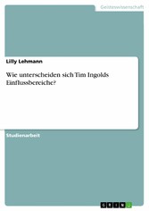 Wie unterscheiden sich Tim Ingolds Einflussbereiche?