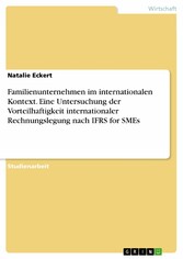 Familienunternehmen im internationalen Kontext. Eine Untersuchung der Vorteilhaftigkeit internationaler Rechnungslegung nach IFRS for SMEs