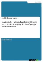 Medizinische Heilmittel der Frühen Neuzeit unter Berücksichtigung der Berufsgruppe der Scharfrichter