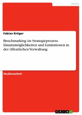 Benchmarking im Strategieprozess. Einsatzmöglichkeiten und Limitationen in der öffentlichen Verwaltung