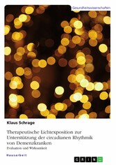 Therapeutische Lichtexposition zur Unterstützung der circadianen Rhythmik von Demenzkranken. Evaluation und Wirksamkeit