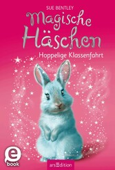 Magische Häschen - Hoppelige Klassenfahrt