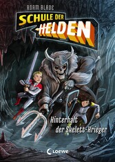 Schule der Helden (Band 4) - Hinterhalt der Skelett-Krieger